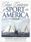 Four Centuries of Sport in America: 1490 - 1890 by Herbert Manchester (English)