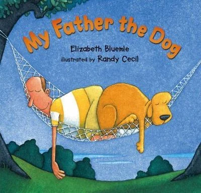 My Father the Dog, School And Library by Bluemle, Elizabeth; Cecil, Randy (IL...