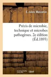 Precis de microbie, technique et microbes pathogenes. 2e edition