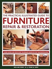 Practical Illustrated Guide to Furniture Repair & Restoration, The: Expert Advice and Step-By-Step Techniques in Over 1200 Photographs