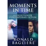 MOMENTS IN TIME: A COLLECTION OF CONTEMPORARY FICTION