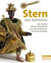 Stern Uber Bethlehem: Die Grosse Munchner Krippe Aus Dem Diozesanmuseum Freising