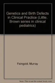 GENETICS AND BIRTH DEFECTS IN CLINICAL PRACTICE (LITTLE, By Murray Feingold NEW