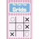 Tic-Tac-Toe Grids: Blank Tic Tac Toe Games (For Kids and Adults)