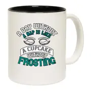 A Day Without A Nap Is Like A Cupcake Without Frosting Mug Cup