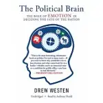 THE POLITICAL BRAIN: THE ROLE OF EMOTION IN DECIDING THE FATE OF THE NATION, LIBRARY EDITION