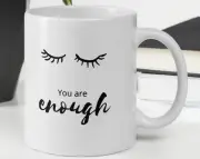 You Are Enough Mug Eyelashes On A White Mug Inspirational Glossy Ceramic Mug