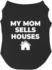 My Mom Sells Houses Dog Tee Shirt Sizes for Puppies, Toys, and Large Breeds (Black)