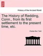 The History of Redding, Conn., from Its First Settlement to the Present Time, Et