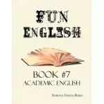 FUN ENGLISH BOOK SEVEN: ACADEMIC ENGLISH