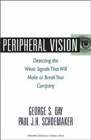 Peripheral Vision: Detecting the Weak Signals That Will Make or Break Your Compa