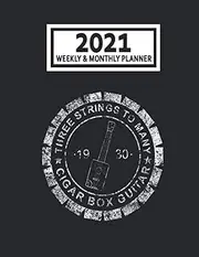 2021 Weekly & Monthly Planner: Three Strings To Many Cigar Box Guitar Vintage Guitarist Player Size 8.5 x 11 Calendar Schedule Organizer with 12 ... Pages for Women, Home, School and Office
