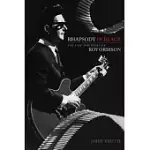 RHAPSODY IN BLACK: THE LIFE AND MUSIC OF ROY ORBISON