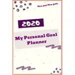 MY PERSONNAL GOAL PLANNER FOR 2020: GOAL PLANNER AND ACHIEVE YOUR DREAMS STEP BY STEP