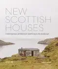 New Scottish Houses: Contemporary architecture and living in the landscape by Is