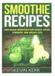 Smoothie Recipes ― Raw Vegan Smoothies for Energy, Detox, Strength, and Weight Loss