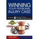 Winning Your Personal Injury Case: The Ultimate 8 Step Guide to Protect Your Health, Family and Finances