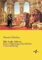Die Lade Jahves: Eine religionsgeschichtliche Untersuchung by Martin Dibelius (G