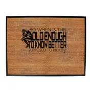 So When Is This Old Enough To Know Better - Funny Novelty Doormat Man Cave Floor mat