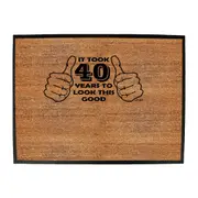 It Took To Look This Good 40 - Funny Novelty Doormat Man Cave Floor mat