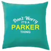 Don't Worry It's a PARKER Thing! Cushion Surname Custom Name Family Cover