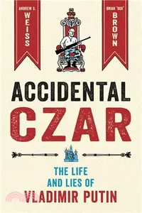 在飛比找三民網路書店優惠-Accidental Czar: The Life and 