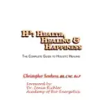HEALTH, HEALING, & HAPPINESS: THE COMPLETE GUIDE TO HOLISTIC HEALING