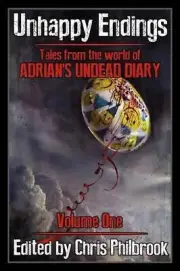 Unhappy Endings: Tales from the world of Adrian's Undead Diary Volume One by J.C