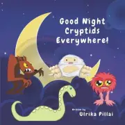 Good Night Cryptids Everywhere ! by Ulrika Pillai Paperback Book