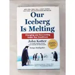 OUR ICEBERG IS MELTING: CHANGING AND SUCC【T4／大學理工醫_GCE】書寶二手書