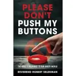 PLEASE DON’T PUSH MY BUTTONS: THE BIBLE’S RESPONSE TO OUR ANGRY WORLD