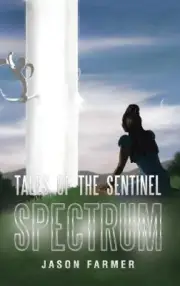 Tales of the Sentinel: Spectrum by Jason Farmer [Hardback, 436 pages]
