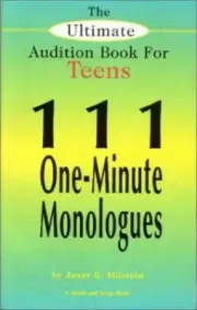 The Ultimate Audition Book for Teens: 111 One-Minute Monologues (Young Actors S