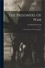The Prisoners Of War: A Reminiscence Of The Rebellion (Paperback or Softback)