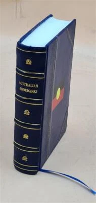 The Australian Aboriginal 1925 By Herbert Basedow [Leather Bound]