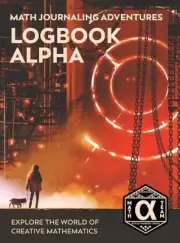Logbook Alpha: Explore the World of Creative Mathematics by Denise Gaskins Hardc