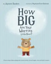 How Big Are Your Worries Little Bear?