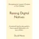 Raising Digital Natives: Navigating the Impact of Screens on Our Children A practical step by step guide to have a good relationship with your