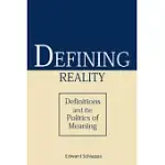 DEFINING REALITY: DEFINITIONS AND THE POLITICS OF MEANING