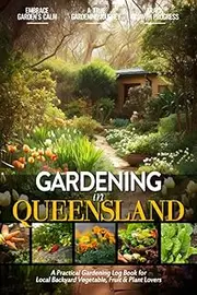 Gardening in Queensland: Gardening Log Book for Local Backyard Australian Gardeners (Adults and Kids Alike) | Beginner Friendly Crop Diary Gift for ... | Practical Raised Bed Planting Journal