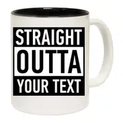Personalised Straight Outta Your Text Mug Cup