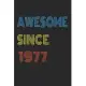 Awesome Since 1977: Retro Vintage 43th Birthday Old School Gift 1977 70s Style Journal 100 Pages, 6
