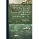 REPORT OF THE OYSTER INVESTIGATION AND SHELL-FISH COMMISSION, FOR THE YEAR ENDING NOVEMBER 30TH, 1887