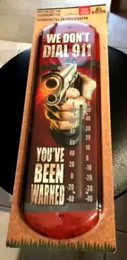 We Don't Dial 911 Thermometer Tin Sign You've Been Warned Thermometer Accurate