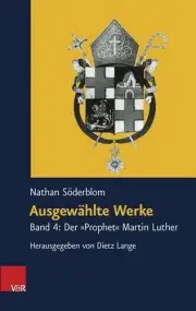 Ausgewahlte Werke: Band 4: Der Prophet Martin Luther by Nathan Soderblom (German
