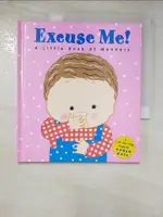 【書寶二手書T9／少年童書_PIT】EXCUSE ME!: A LITTLE BOOK OF MANNERS_KATZ, KAREN