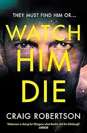 Watch Him Die: 'Truly difficult to put down'