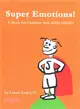 Super Emotions! a Book for Children With Add/Adhd ― Created Especially for Children, Emotional Age 2-9, Super Emotions! Teaches Kids How to Control Their Powerful Emotions, Not Only Surviving but