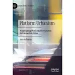 PLATFORM URBANISM: NEGOTIATING PLATFORM ECOSYSTEMS IN CONNECTED CITIES