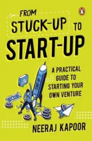 From Stuck-up to Start-up: A Practical Guide to Starting Your Own Venture by i
